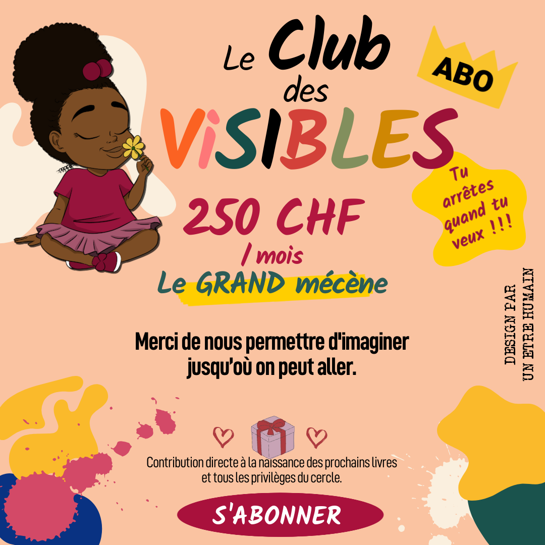 ABONNEMENT : GRAND·E MÉCÈNE VISIBLES — 250 CHF / mois